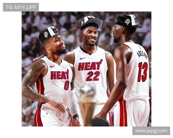 热火队新赛季阵容调整分析 吉米巴特勒领衔的挑战与机遇